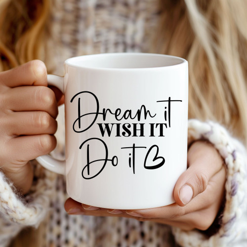 “Dream It, Wish It, Do It” Mug | 11oz Ceramic