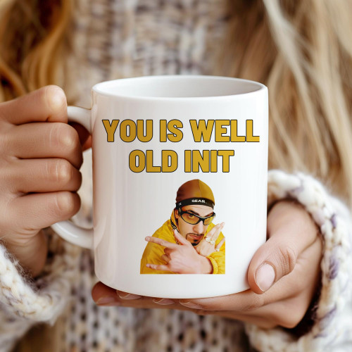 You Is Well Old Init Ali G, Funny Mug Gift